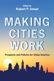 Making cities work : prospects and policies for urban America cover image