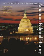 The Princeton Encyclopedia of American Political History : Two volume set cover image