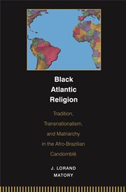 Black atlantic religion. Tradition, Transnationalism, and Matriarchy in the Afro-Brazilian Candomblé cover image