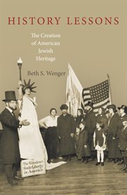 History lessons : the creation of American Jewish heritage cover image