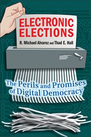 Electronic Elections : the Perils and Promises of Digital Democracy cover image