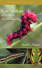 Caterpillars of Eastern North America: A Guide to Identification and Natural History : a Guide to Identification and Natural History cover image