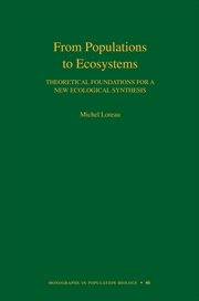 From Populations to Ecosystems: Theoretical Foundations for a New Ecological Synthesis (MPB-46) : Theoretical Foundations for a New Ecological Synthesis (MPB-46) cover image
