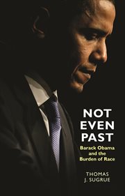 Not even past. Barack Obama and the Burden of Race cover image