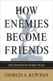 How enemies become friends. The Sources of Stable Peace cover image