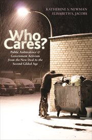 Who cares?. Public Ambivalence and Government Activism from the New Deal to the Second Gilded Age cover image