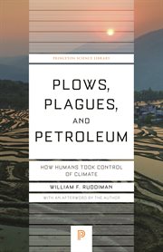 Plows, plagues, and petroleum. How Humans Took Control of Climate cover image