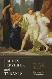Prudes, perverts, and tyrants. Plato's Gorgias and the Politics of Shame cover image