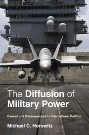 The diffusion of military power. Causes and Consequences for International Politics cover image