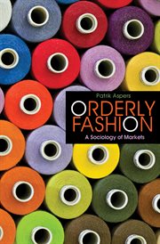 Orderly Fashion : A Sociology of Markets cover image