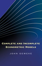 Complete and Incomplete Econometric Models : Econometric and Tinbergen Institutes Lectures cover image