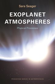Exoplanet Atmospheres : Physical Processes. Princeton Series in Astrophysics cover image