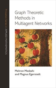 Graph Theoretic Methods in Multiagent Networks : Princeton Series in Applied Mathematics cover image