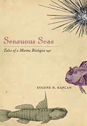 Sensuous seas : tales of a marine biologist cover image
