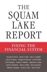 The Squam Lake Report : Fixing the Financial System cover image