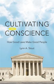 Cultivating conscience. How Good Laws Make Good People cover image