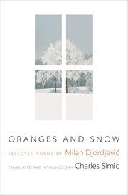 Oranges and snow : selected poems of Milan Djordjević cover image