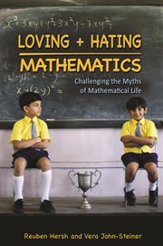 Loving and hating mathematics. Challenging the Myths of Mathematical Life cover image