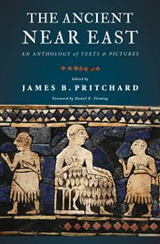 The ancient Near East : an anthology of texts and pictures cover image
