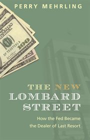 The new lombard street. How the Fed Became the Dealer of Last Resort cover image