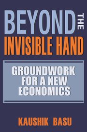 Beyond the Invisible Hand : Groundwork for a New Economics cover image
