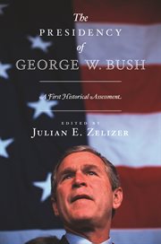 The presidency of george w. bush. A First Historical Assessment cover image