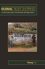 Global "Body Shopping": An Indian Labor System in the Information Technology Industry : an Indian Labor System in the Information Technology Industry cover image