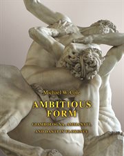 Ambitious Form : Giambologna, Ammanati, and Danti in Florence cover image