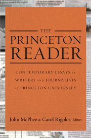 The Princeton reader : contemporary essays by writers and journalists at Princeton University cover image