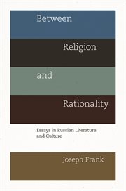 Between religion and rationality : essays in Russian literature and culture cover image