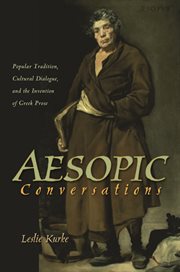 Aesopic conversations : popular tradition, cultural dialogue, and the invention of Greek prose cover image