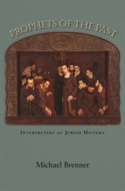 Prophets of the Past : Interpreters of Jewish History cover image