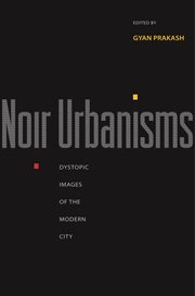 Noir urbanisms. Dystopic Images of the Modern City cover image