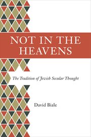 Not in the Heavens : the Tradition of Jewish Secular Thought cover image