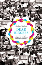 Dead ringers. How Outsourcing Is Changing the Way Indians Understand Themselves cover image