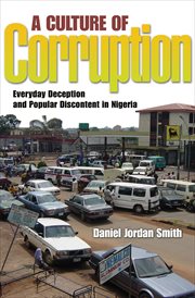 A culture of corruption : everyday deception and popular discontent in Nigeria cover image