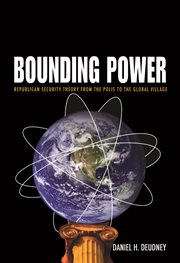 Bounding power : Republican security theory from the polis to the global village cover image