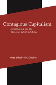 Contagious Capitalism : Globalization and the Politics of Labor in China cover image