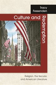 Culture and redemption : religion, the secular, and American literature cover image
