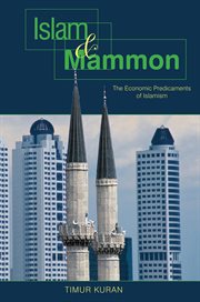 Islam and Mammon : the economic predicaments of Islamism cover image