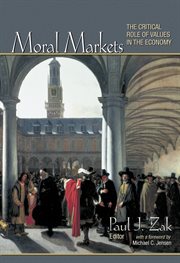 Moral Markets : the Critical Role of Values in the Economy cover image