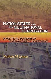 Nation-States and the Multinational Corporation : a Political Economy of Foreign Direct Investment cover image