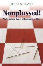 Nonplussed!. Mathematical Proof of Implausible Ideas cover image