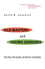 Old Masters and Young Geniuses : the Two Life Cycles of Artistic Creativity cover image