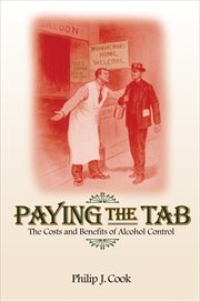 Paying the tab. The Costs and Benefits of Alcohol Control cover image
