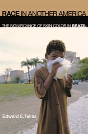 Race in another america. The Significance of Skin Color in Brazil cover image