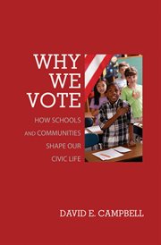 Why We Vote : How Schools and Communities Shape Our Civic Life cover image