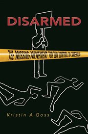 Disarmed: The Missing Movement for Gun Control in America : the Missing Movement for Gun Control in America cover image