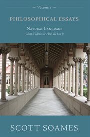 Philosophical Essays, Volume 1 : Natural Language: What It Means and How We Use It cover image