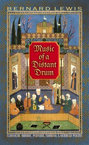 Music of a distant drum : classical Arabic, Persian, Turkish, and Hebrew poems cover image